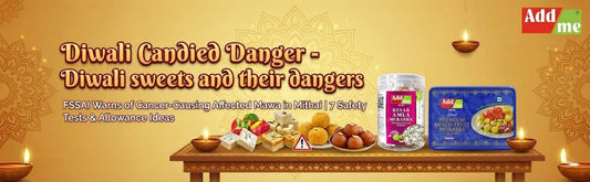 Diwali Candied Danger - Diwali sweets and their dangers FSSAI Warns of Cancer-Causing Affected Mawa in Mithai | 7 Safety Tests & Safe Allowance Ideas