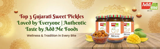 Top 3 Gujarati Sweet Pickles Loved by Everyone | Authentic Taste by Add Me Foods