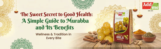 The Sweet Secret to Good Health: A Simple Guide to Murabba and Its Benefits
